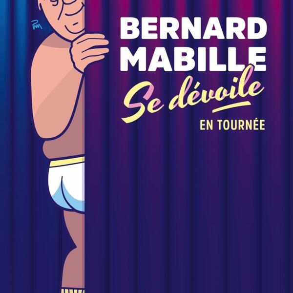 BERNARD MABILLE DANS MAIS OU ES TU BERNARD ?
